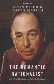 9781433544989 Romantic Rationalist : God Life And The Imagination In The Work Of C S Lewi