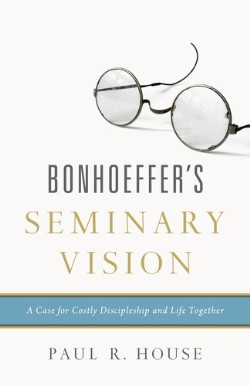 9781433545443 Bonhoeffers Seminary Vision