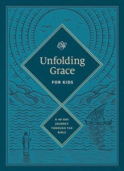 9781433577680 Unfolding Grace For Kids A 40 Day Journey Through The Bible