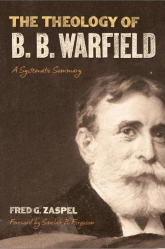 9781433578984 Theology Of B B Warfield