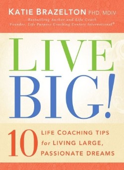 9781439135600 Live Big : 10 Life Coaching Tips For Living Large Passionate Dreams