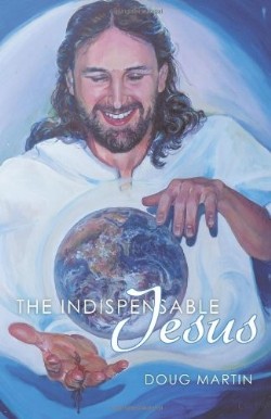 9781449719661 Indispensable Jesus : Our Desperate World In His Dependable Hands