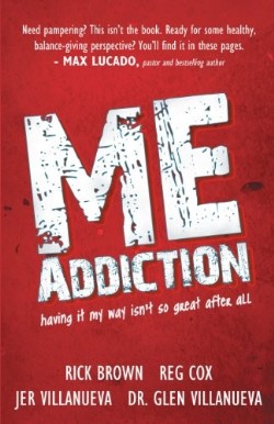 9781449730314 ME Addiction : Having It My Way Isn t So Great After All