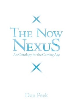 9781449756727 Now Nexus : An Ontology For The Coming Age