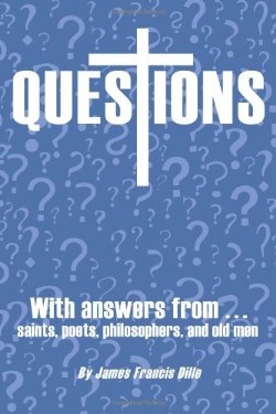 9781449775506 Questions : With Answers From Saints Poets Philosophers And Old Men