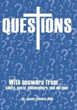 9781449775513 Questions : With Answers From Saints Poets Philosophers And Old Men