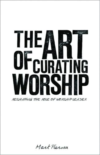 9781451400847 Art Of Curating Worship