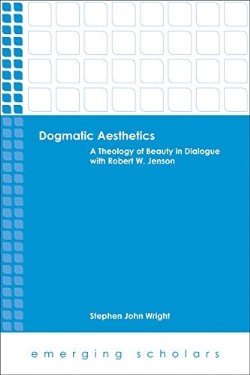 9781451465594 Dogmatic Aesthetics : Theology Of Beauty In Dialogue With Robert W Jenson