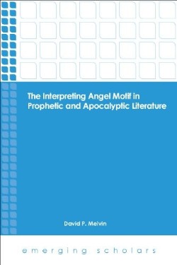 9781451465600 Interpreting Angel Motif In Prophetic And Apocalyptic Literature