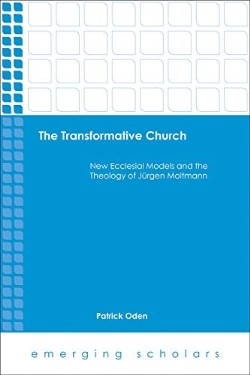 9781451474701 Transformative Church : New Ecclesial Models And The Theology Of Jurgen Mol