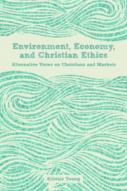9781451479645 Environment Economy And Christian Ethics
