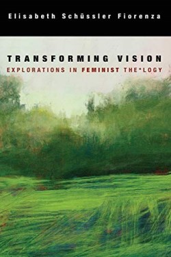 9781451488036 Transforming Vision : Explorations In Feminist The*logy