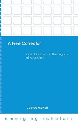 9781451499742 Free Corrector : Colin Gunton And The Legacy Of Augustine