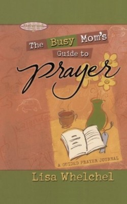 9781451641820 Busy Moms Guide To Prayer