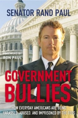 9781455522774 Government Bullies : How Everyday Americans Are Being Harassed Abused And I