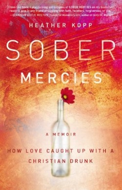 9781455527755 Sober Mercies : How Love Caught Up With A Christian Drunk