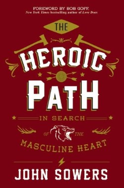 9781455580392 Heroic Path : In Search Of The Masculine Heart