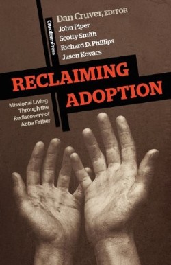9781456459505 Reclaiming Adoption : Missional Living Through The Rediscovery Of Abba Fath