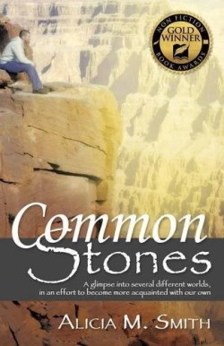 9781462411641 Common Stones : A Glimpse Into Several Different Worlds In An Effort To Bec