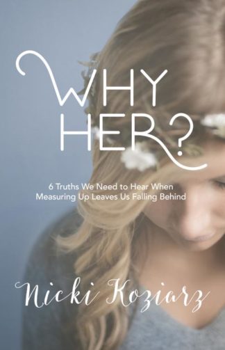 9781462750887 Why Her : 6 Truths We Need To Hear When Measuring Up Leaves Us Falling Behi