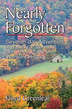9781479603442 Nearly Forgotten : Seventy Day Adventists In Jamaica Vermont And Their Plac