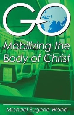 9781479606733 GO : Mobilizing The Body Of Christ