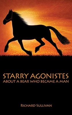 9781480902152 Starry Agonistes : About A Bear Who Became A Man