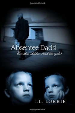 9781480912274 Absentee Dads : Can Their Children Break The Cycle