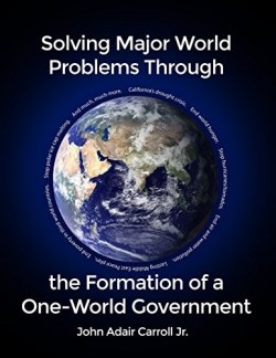 9781480924253 Solving Major World Problems Through The Formation Of A One World Governmen