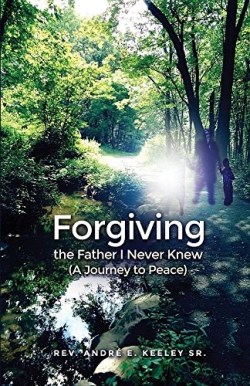 9781480924901 Forgiving The Father I Never Knew
