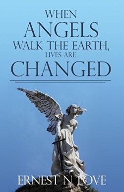 9781480930711 When Angels Walk The Earth Lives Are Changed
