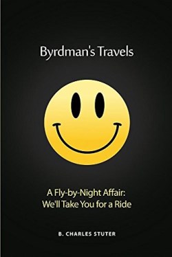 9781480931589 Byrdmans Travels : A Fly By Night Affair Well Take You For A Ride