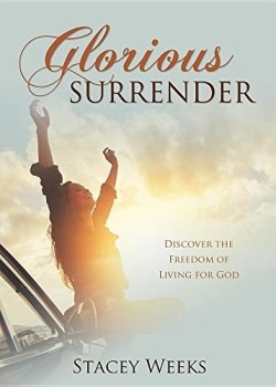 9781486614103 Glorious Surrender : Discover The Freedom Of Living For God