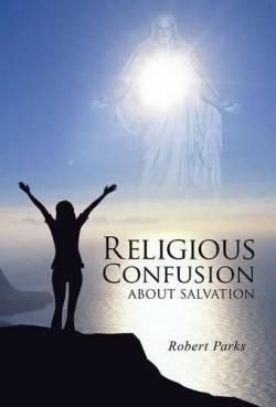 9781490725673 Religious Confusion About Salvation