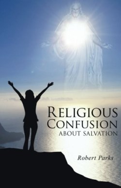 9781490725680 Religious Confusion About Salvation