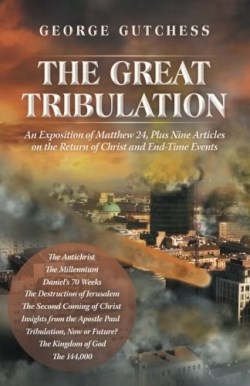 9781490835211 Great Tribulation : Exposition Of Matthew 24 Plus 9 Articles On The Return
