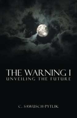 9781490880907 Warning I : Unveiling The Future
