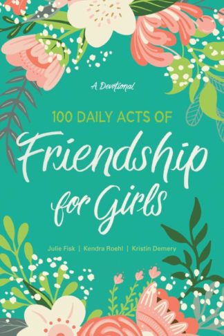 9781496444660 100 Daily Acts Of Friendship For Girls