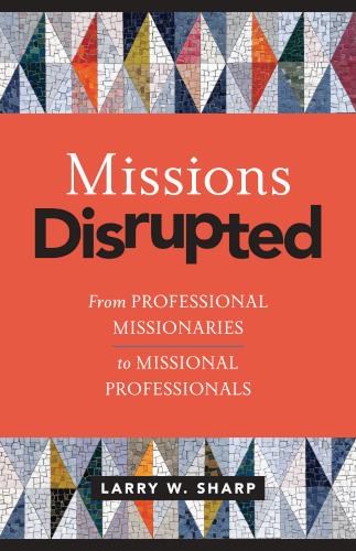 9781496471598 Missions Disrupted : From Professional Missionaries To Missional Profession