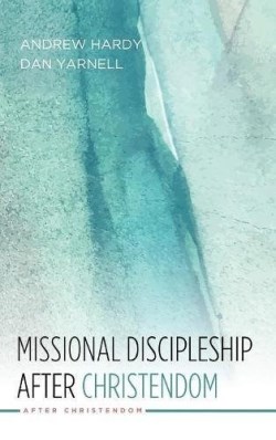 9781498244848 Missional Discipleship After Christendom