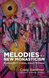 9781498286008 Melodies Of A New Monasticism