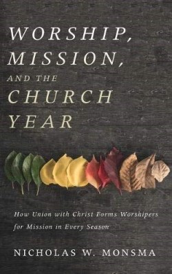 9781498286077 Worship Mission And The Church Year