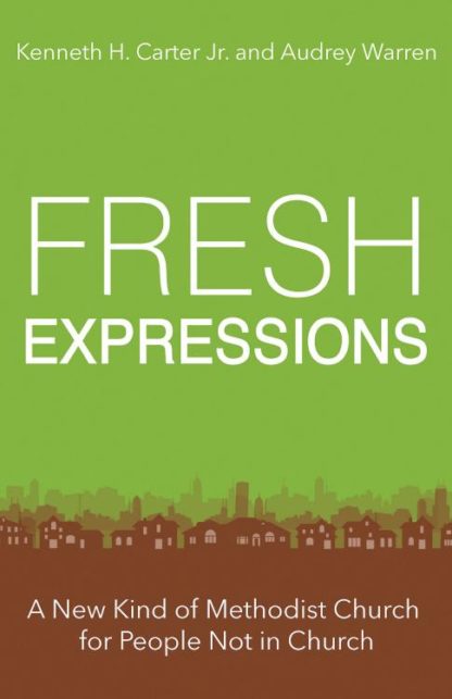 9781501849206 Fresh Expressions : A New Kind Of Methodist Church For People Not In Church