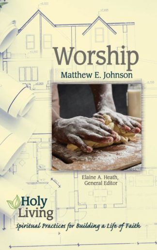 9781501877582 Worship : Spiritual Practices For Building A Life Of Faith