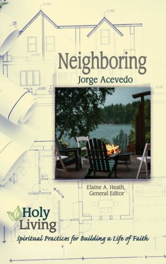9781501877605 Neighboring : Spiritual Practices For Building A Life Of Faith