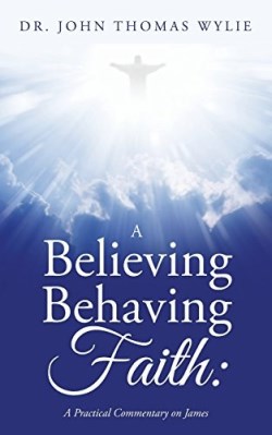9781504904490 Believing Behaving Faith