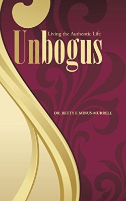 9781504969772 Unbogus : Living The Authentic Life