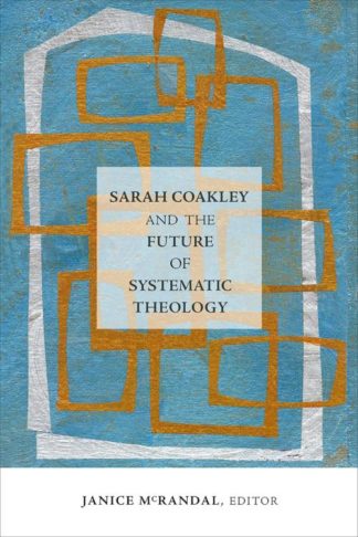 9781506410722 Sarah Coakley And The Future Of Systematic Theology