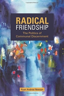 9781506420318 Radical Friendship : The Politics Of Communal Discernment