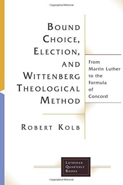 9781506427096 Bound Choice Election And Wittenberg Theological Method